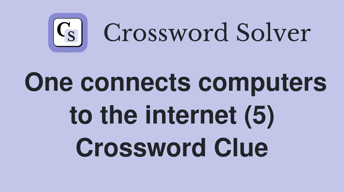 One connects computers to the internet (5) Crossword Clue