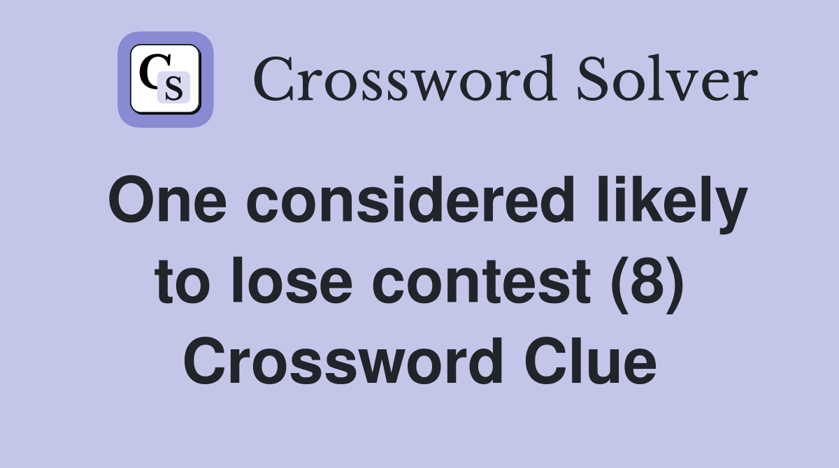 One considered likely to lose contest (8) Crossword Clue