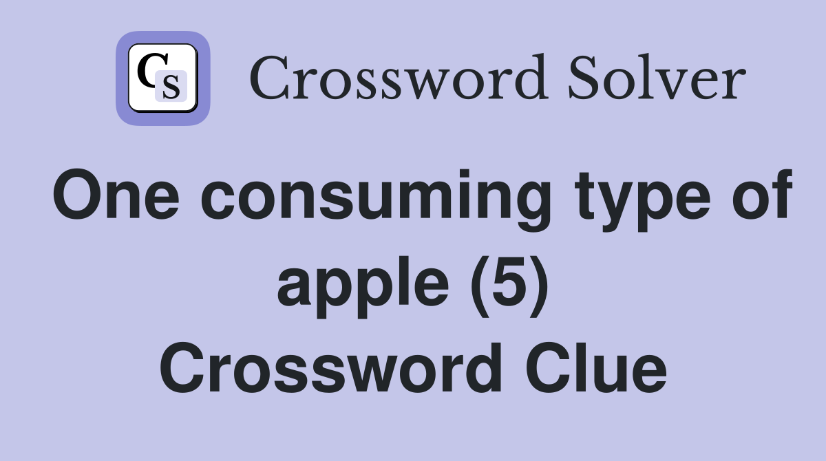 One consuming type of apple (5) Crossword Clue