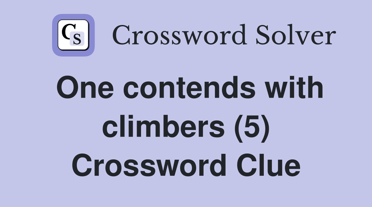 One contends with climbers (5) Crossword Clue