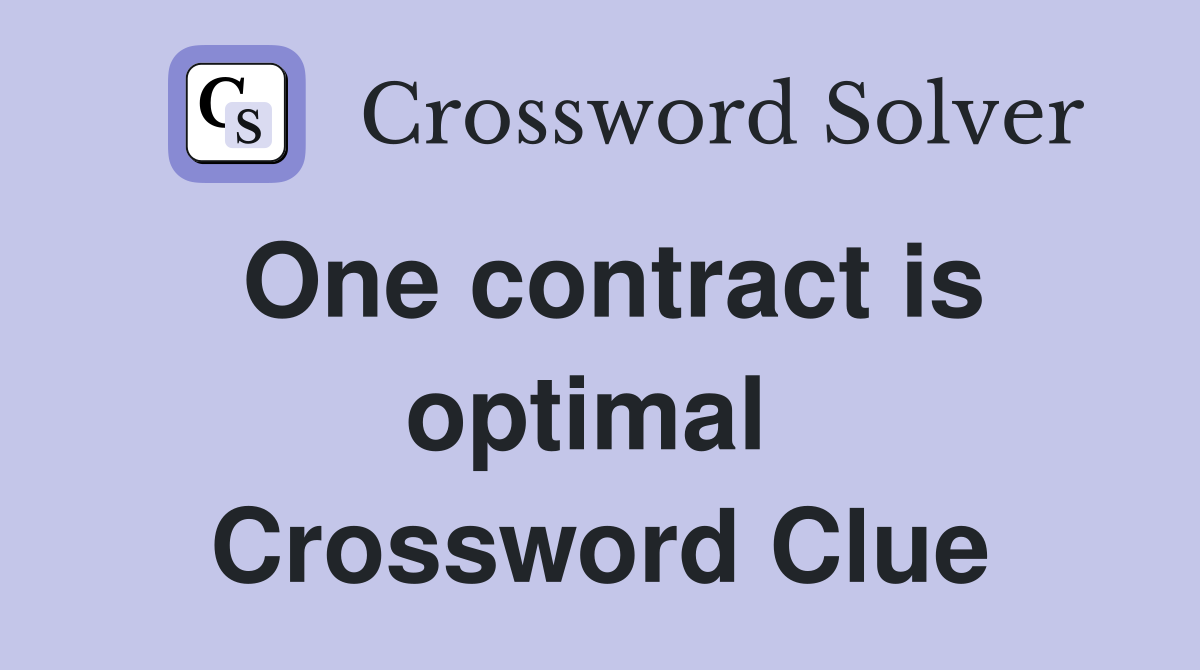 One contract is optimal  Crossword Clue