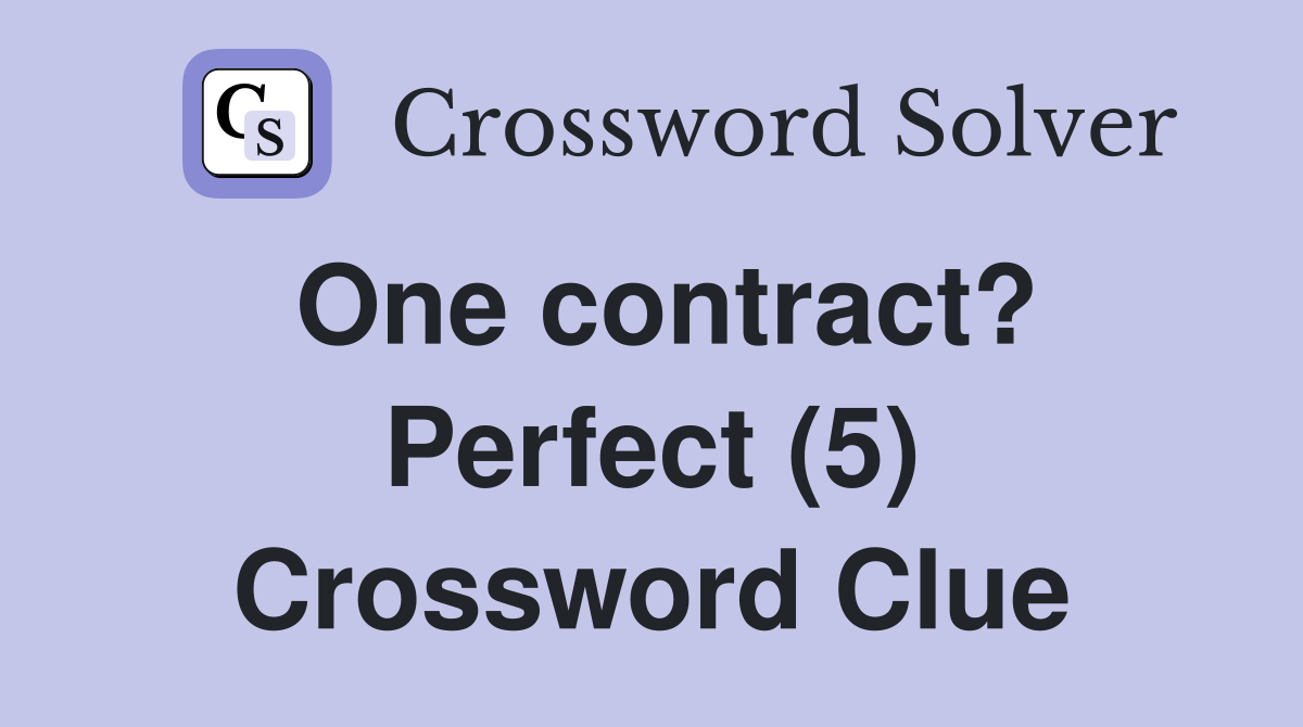 One contract? Perfect (5) Crossword Clue