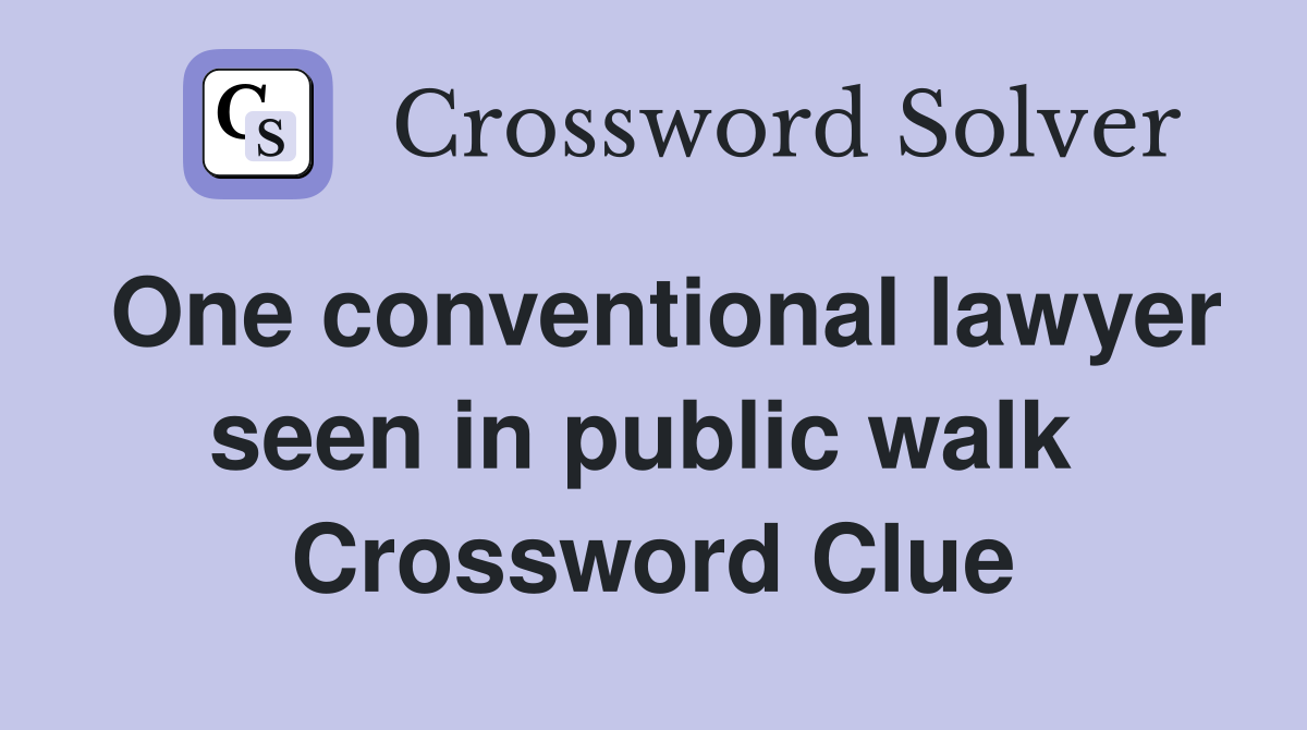 One conventional lawyer seen in public walk  Crossword Clue