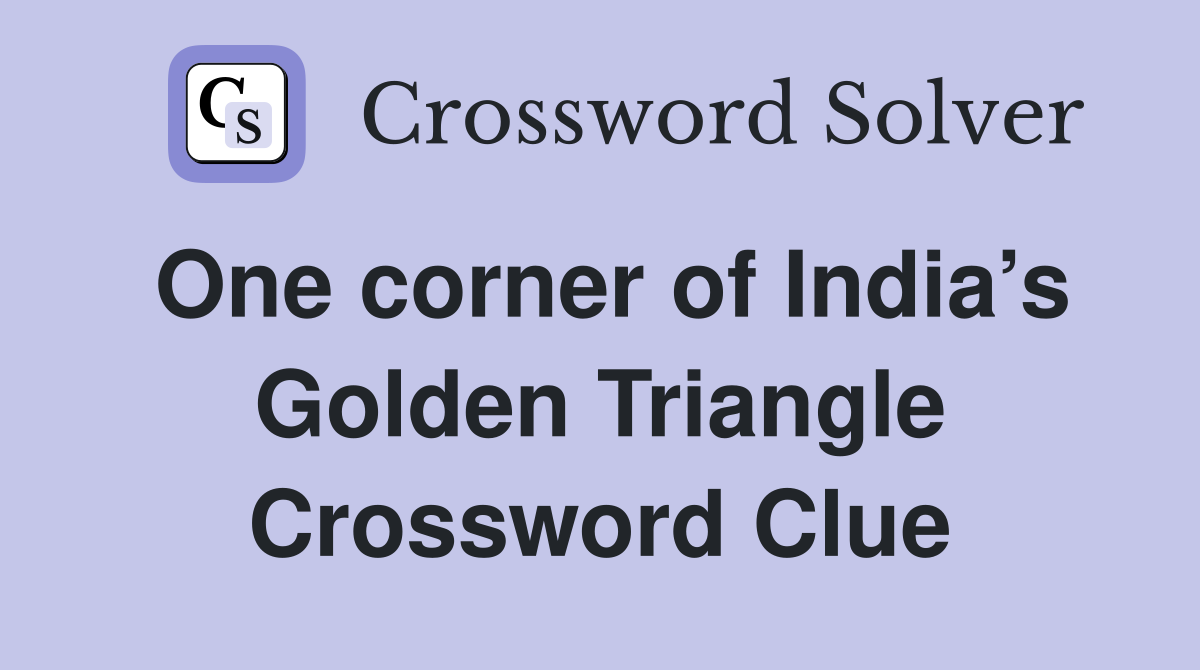 One corner of India’s Golden Triangle Crossword Clue