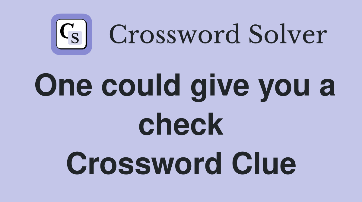 One could give you a check Crossword Clue