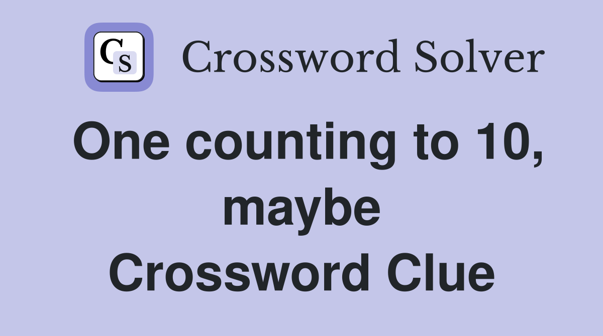 One counting to 10, maybe Crossword Clue