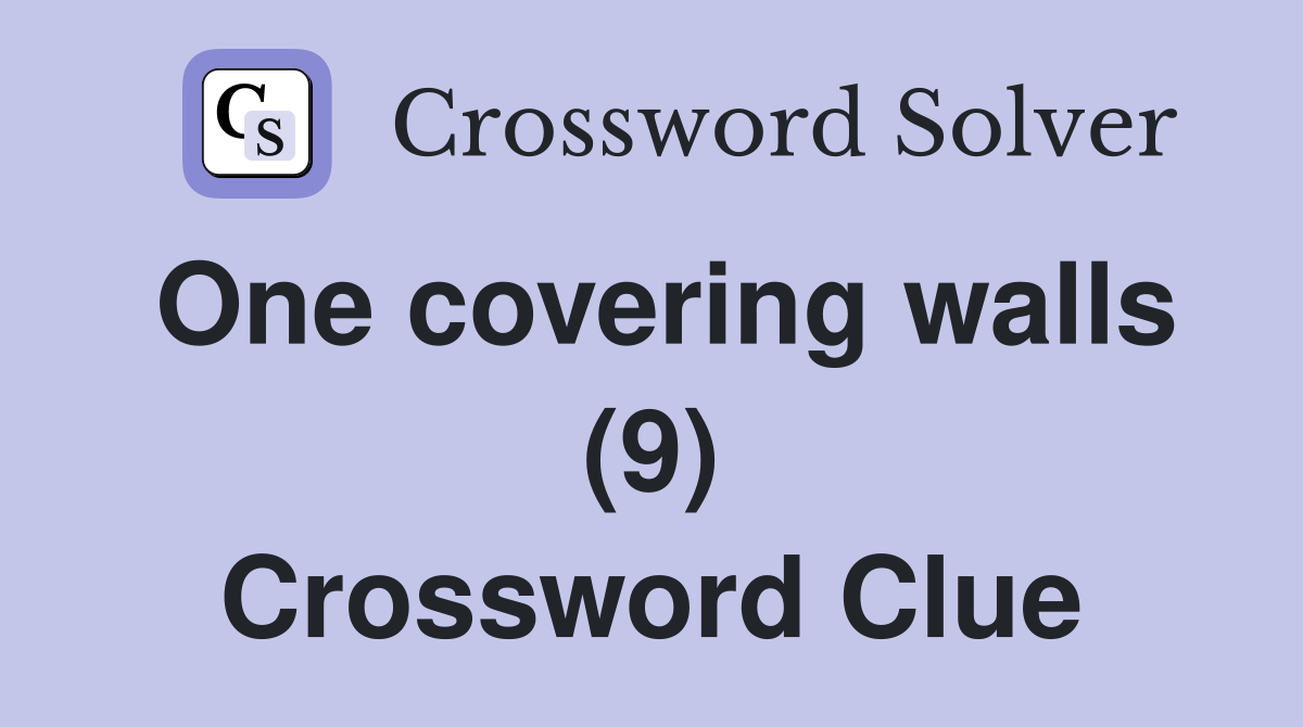 One covering walls (9) Crossword Clue