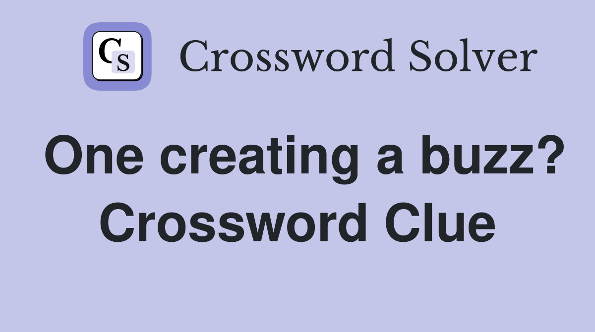 One creating a buzz? Crossword Clue