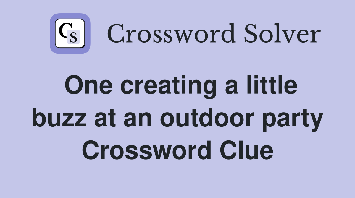 One creating a little buzz at an outdoor party Crossword Clue