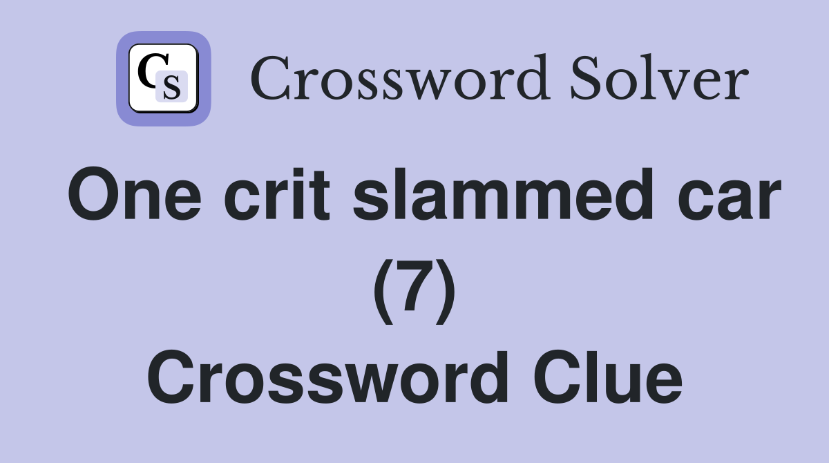 One crit slammed car (7) Crossword Clue