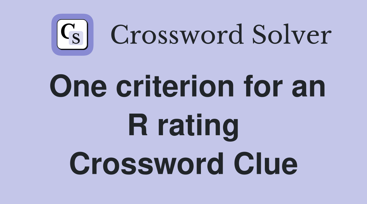 One criterion for an R rating Crossword Clue