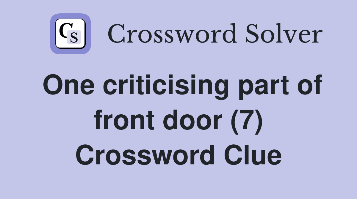 One criticising part of front door (7) Crossword Clue