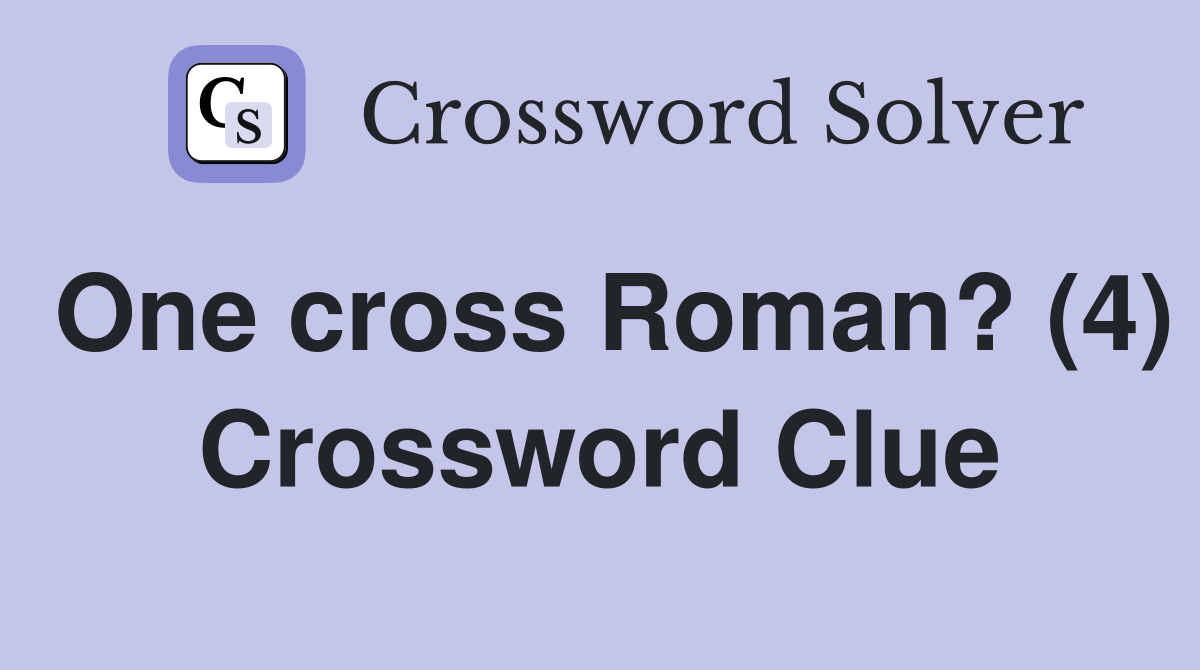 One cross Roman? (4) Crossword Clue