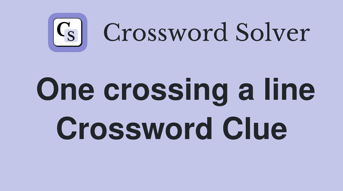 One crossing a line Crossword Clue