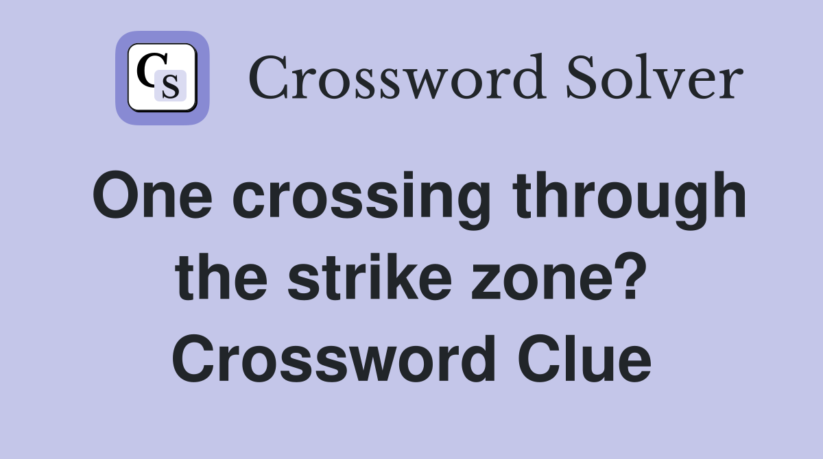 One crossing through the strike zone? Crossword Clue