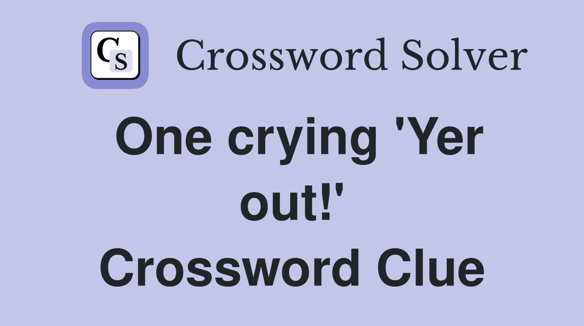 One crying 'Yer out!' Crossword Clue