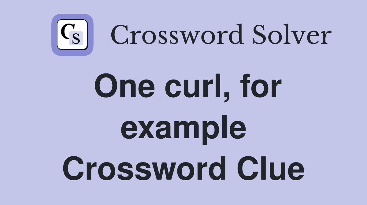 One curl, for example Crossword Clue