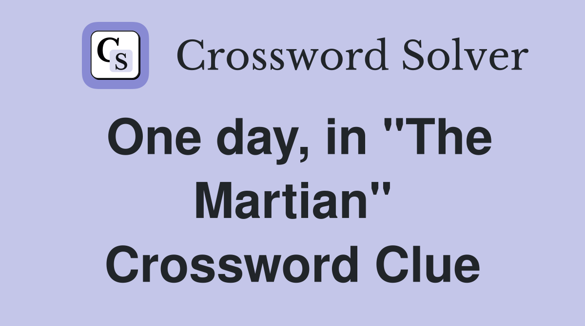 One day, in "The Martian" Crossword Clue