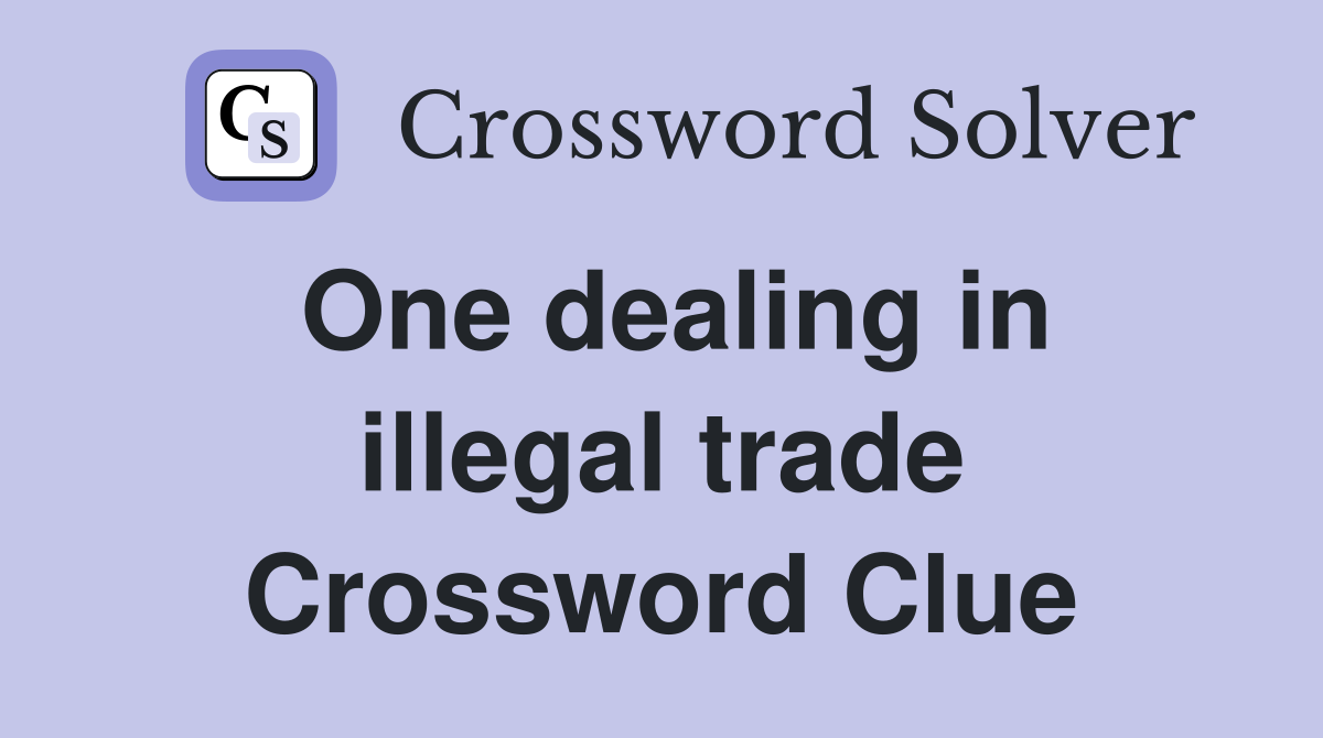 One dealing in illegal trade Crossword Clue