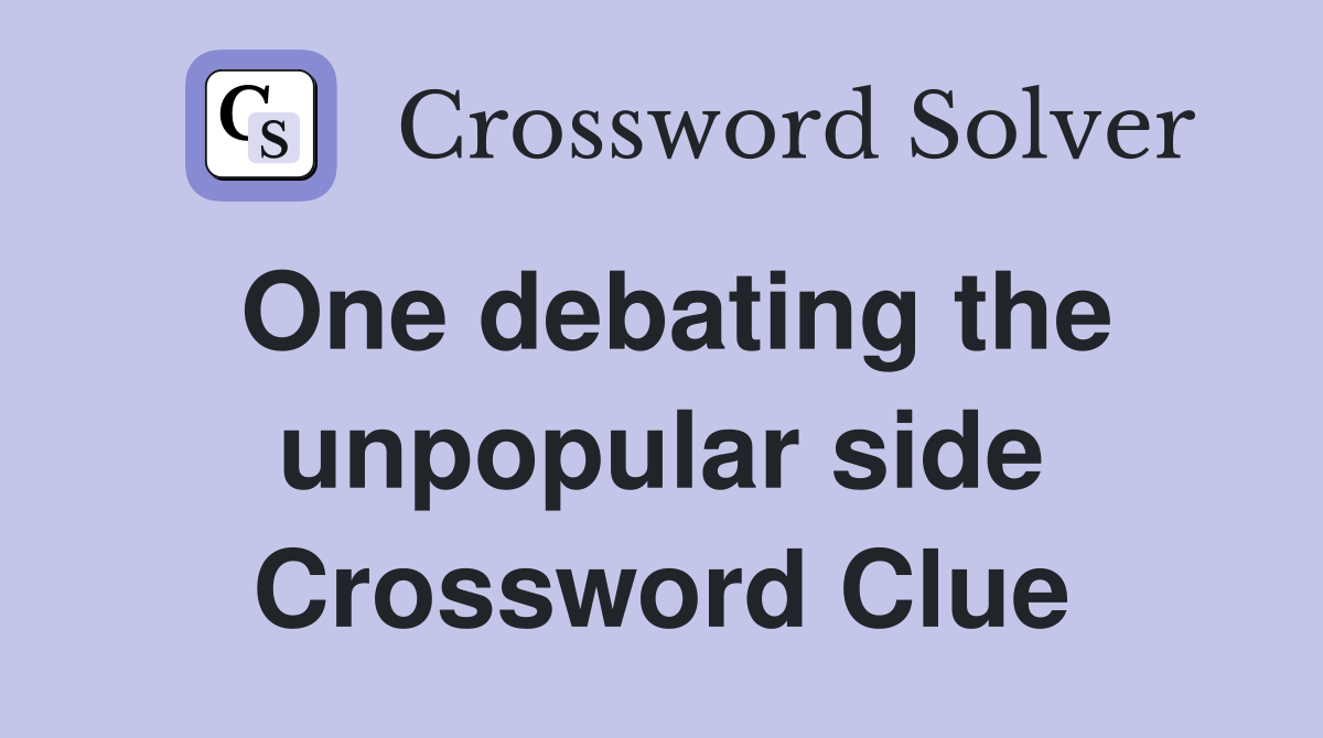 One debating the unpopular side Crossword Clue