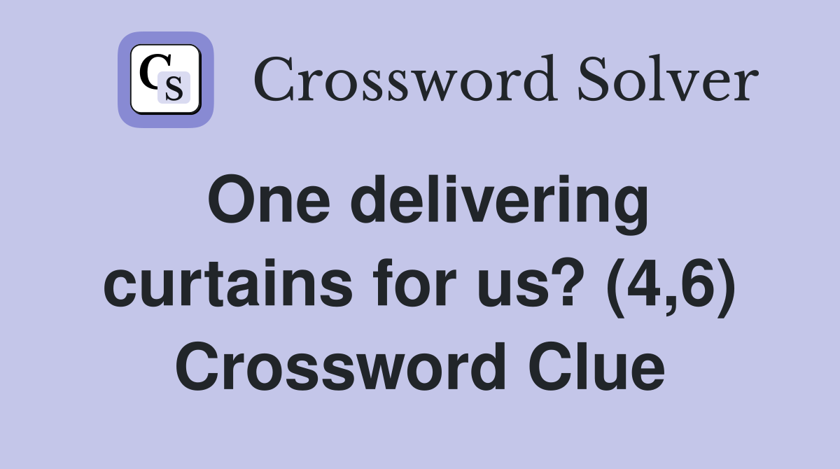 One delivering curtains for us? (4,6) Crossword Clue