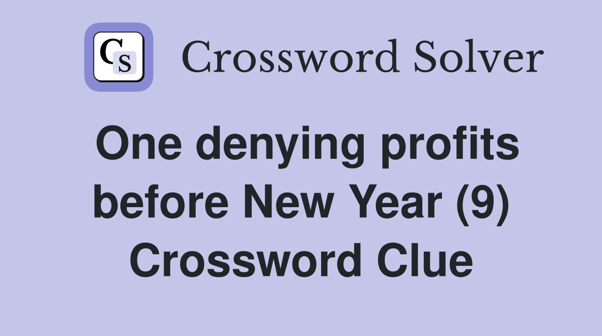 One denying profits before New Year (9) Crossword Clue