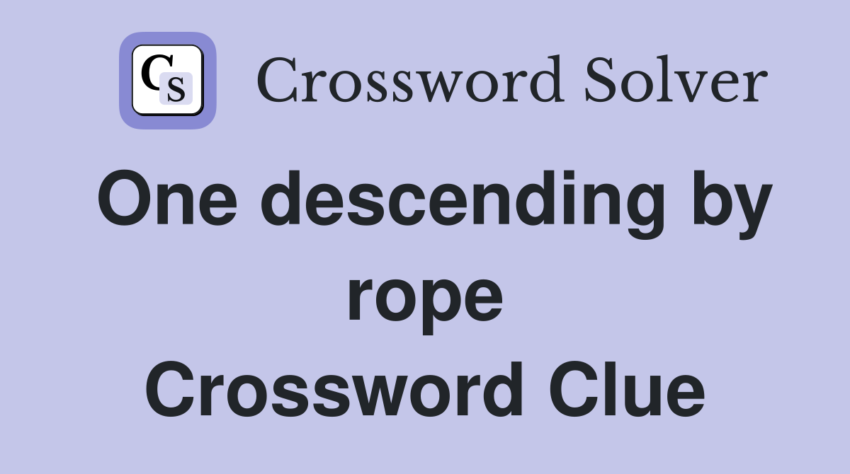 One descending by rope Crossword Clue