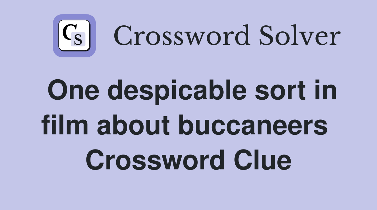 One despicable sort in film about buccaneers  Crossword Clue