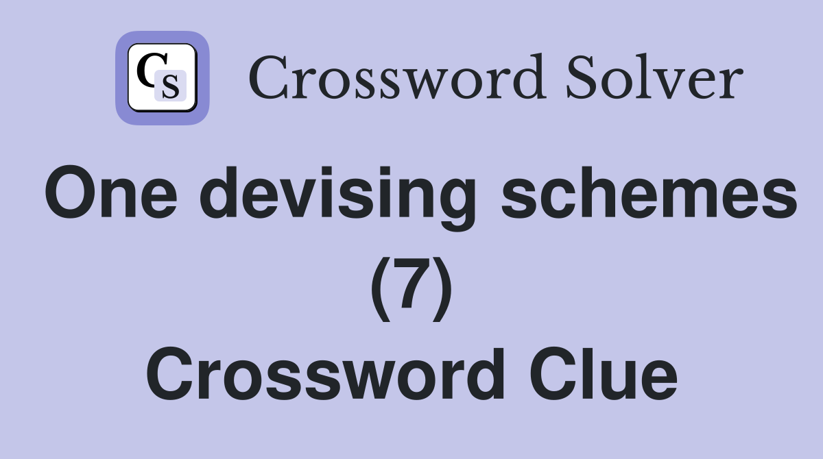 One devising schemes (7) Crossword Clue