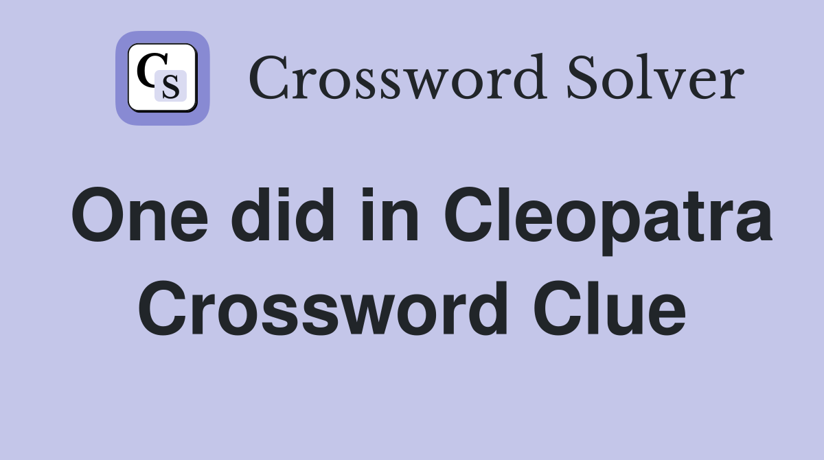One did in Cleopatra Crossword Clue
