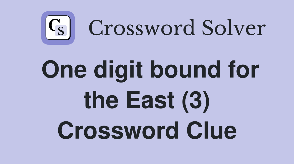One digit bound for the East (3) Crossword Clue