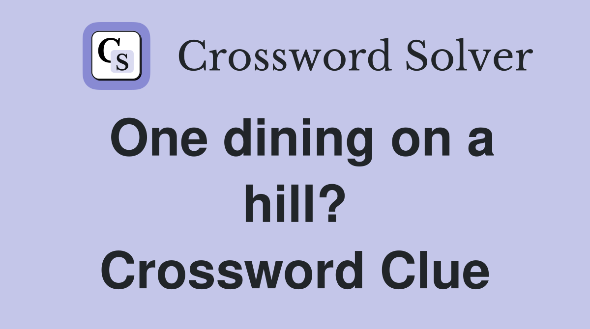 One dining on a hill? Crossword Clue