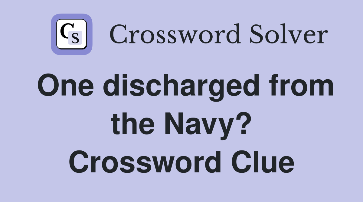 One discharged from the Navy? Crossword Clue