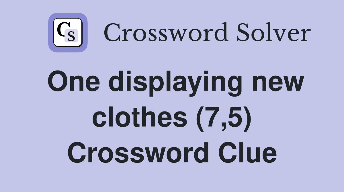 One displaying new clothes (7,5) Crossword Clue