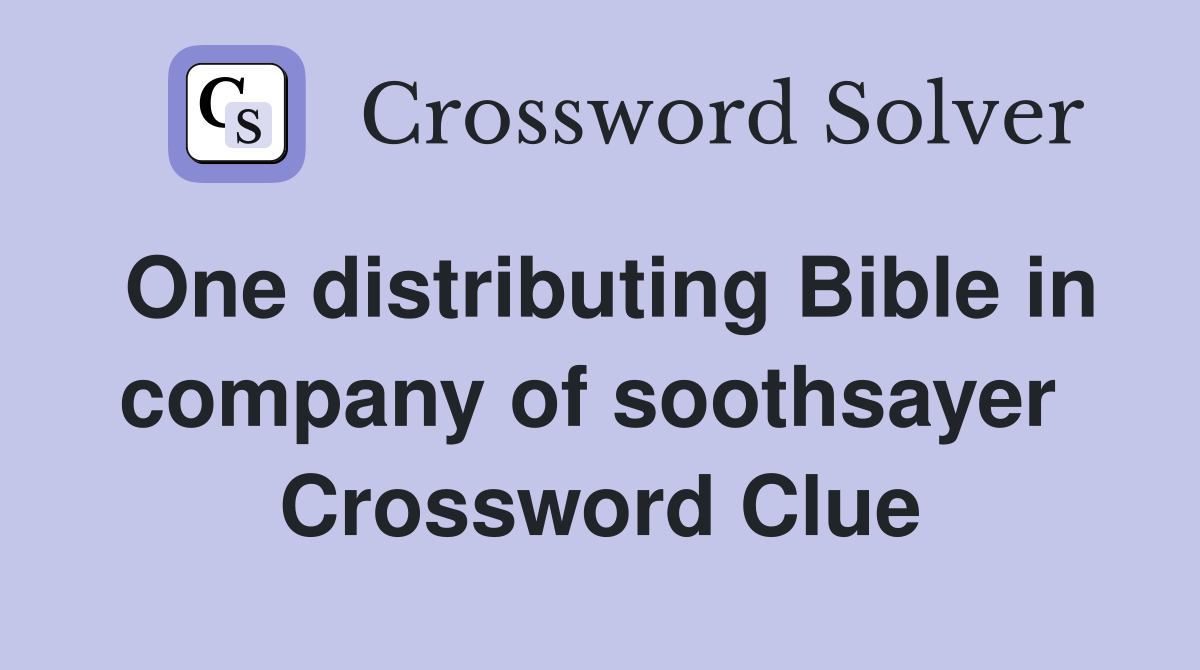 One distributing Bible in company of soothsayer  Crossword Clue