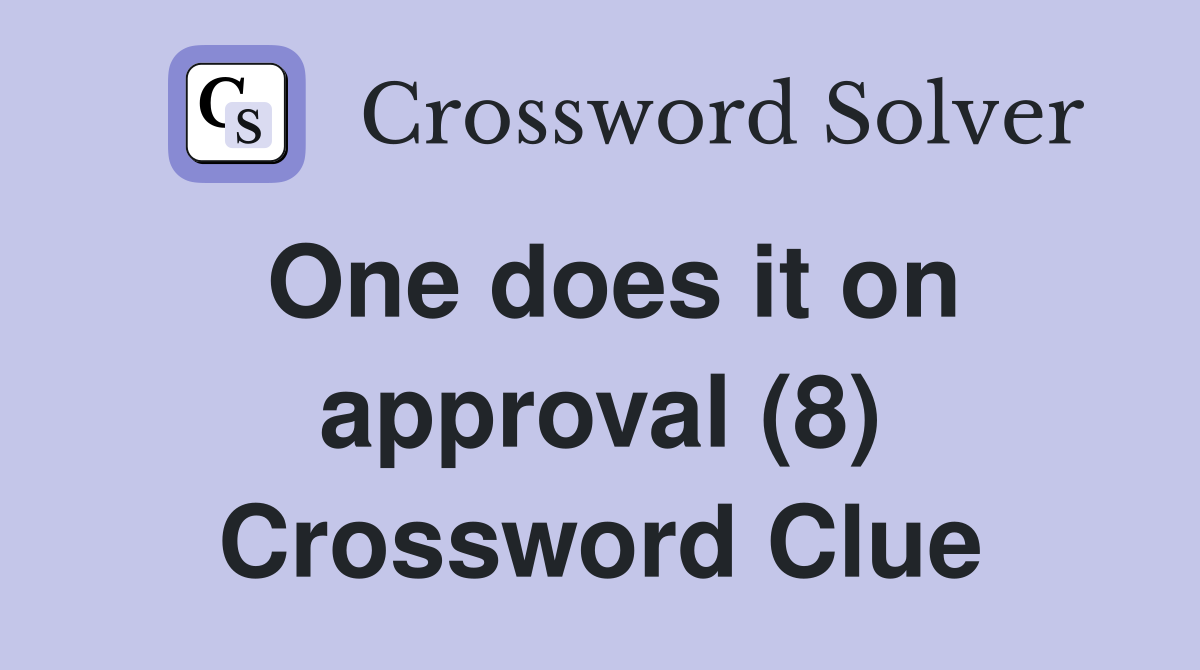 One does it on approval (8) Crossword Clue