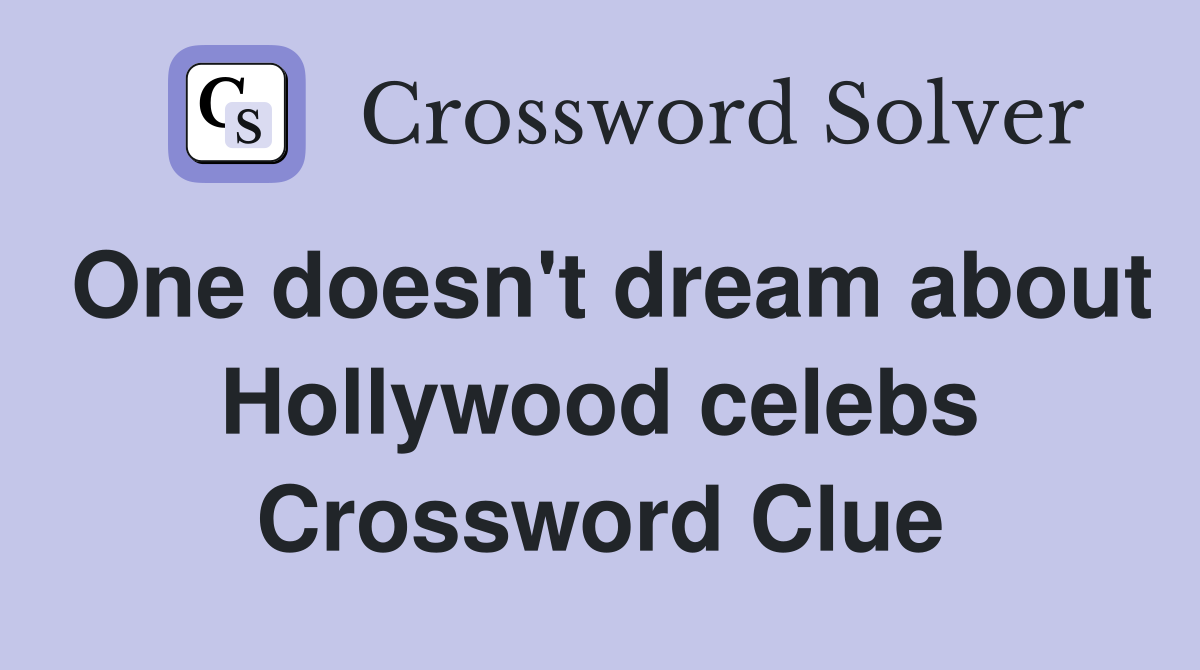 One doesn't dream about Hollywood celebs Crossword Clue