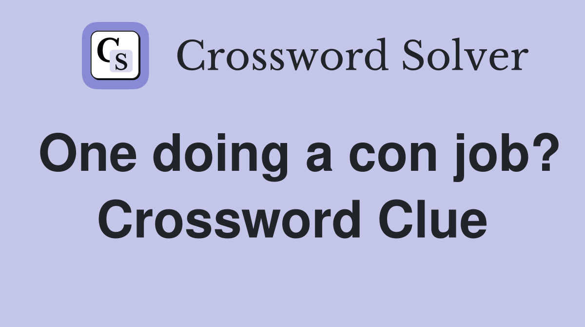 One doing a con job? Crossword Clue