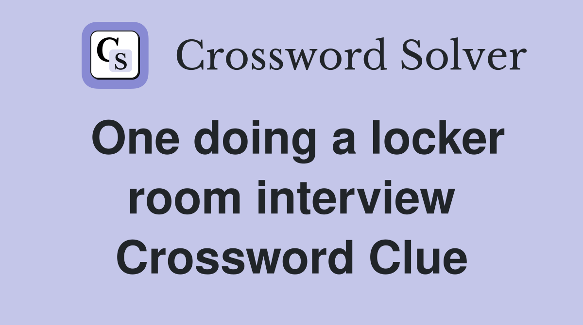 One doing a locker room interview Crossword Clue