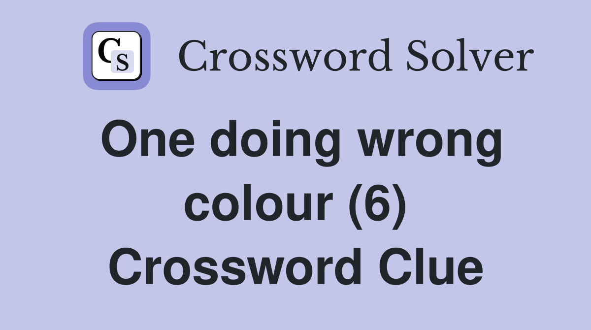 One doing wrong colour (6) Crossword Clue
