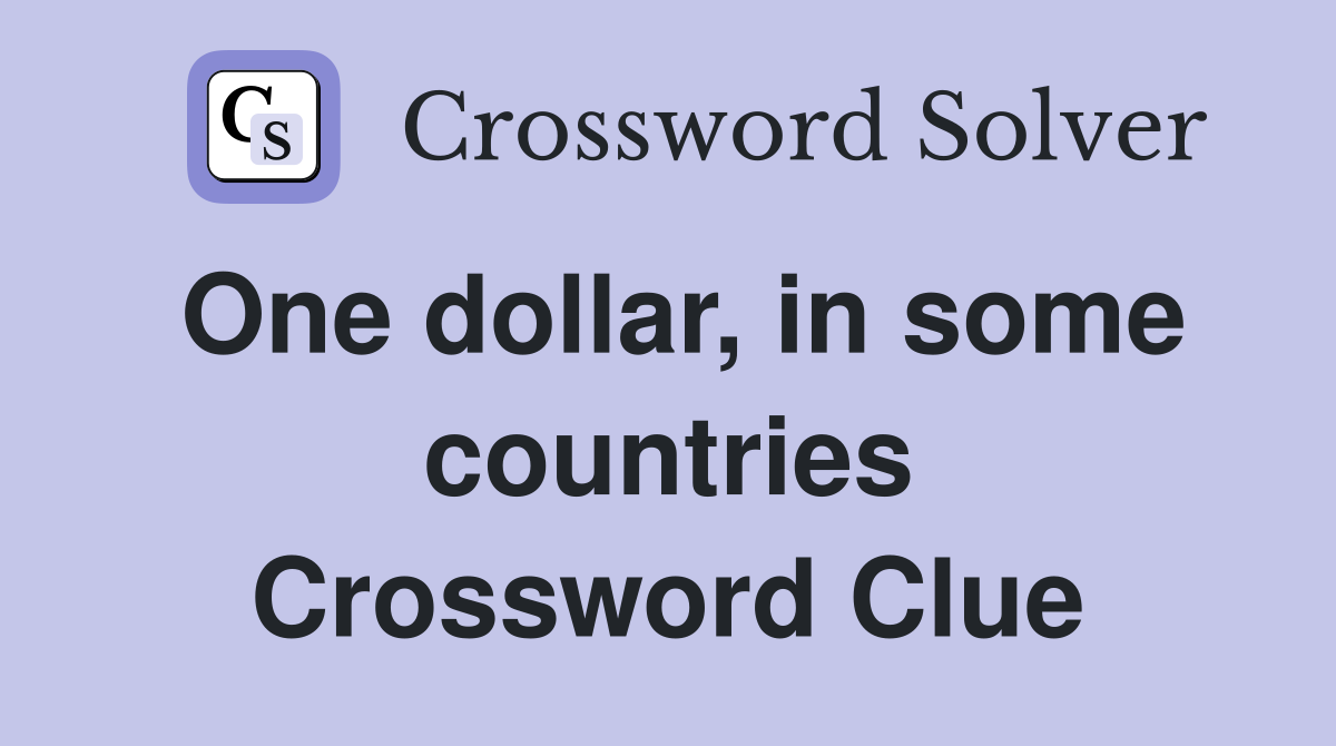 One dollar, in some countries Crossword Clue