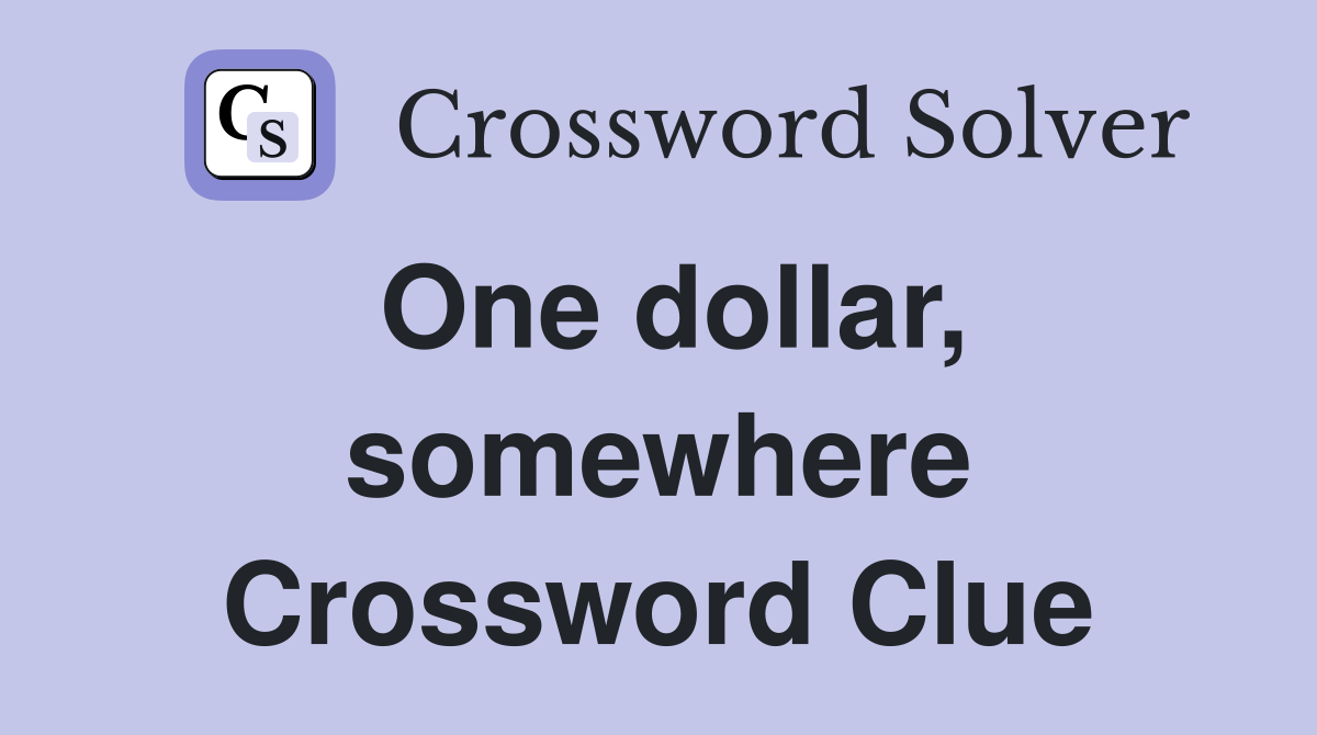 One dollar, somewhere Crossword Clue