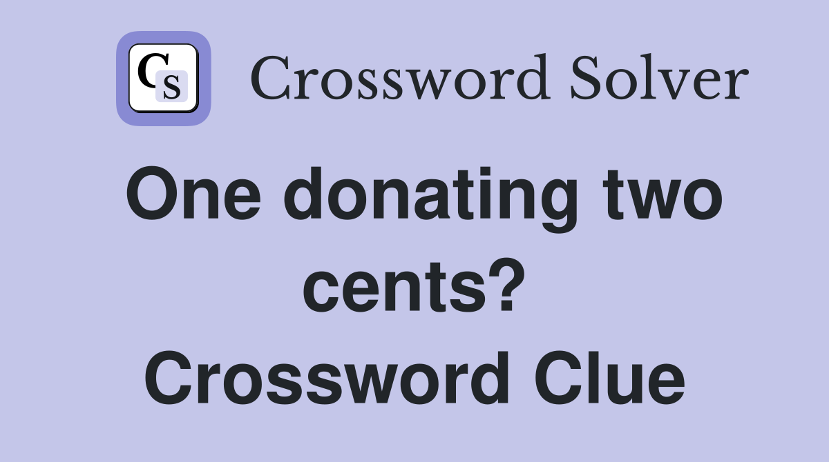 One donating two cents? Crossword Clue