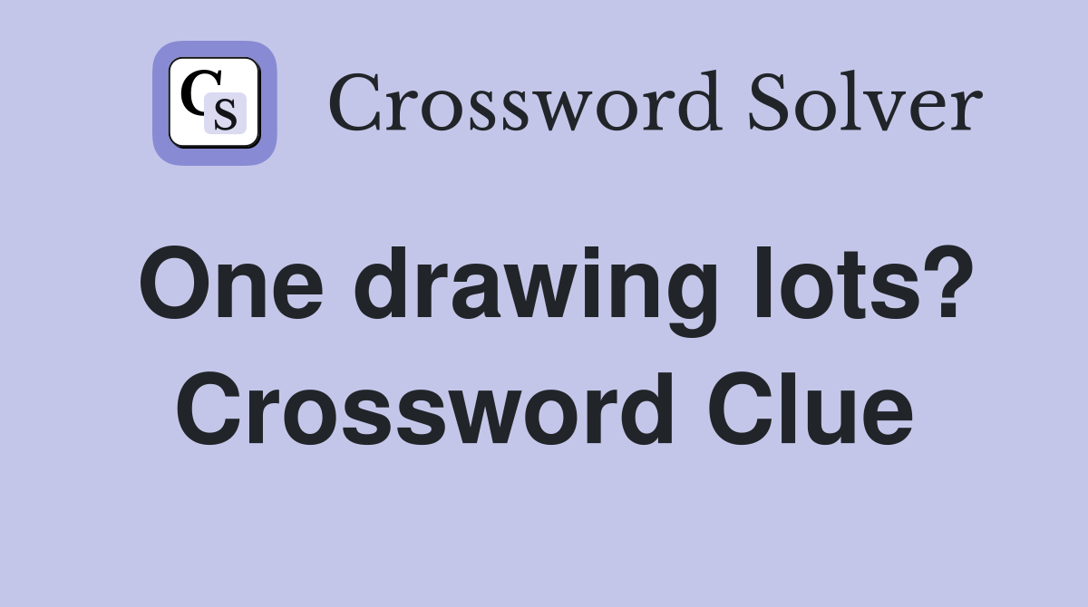 One drawing lots? Crossword Clue