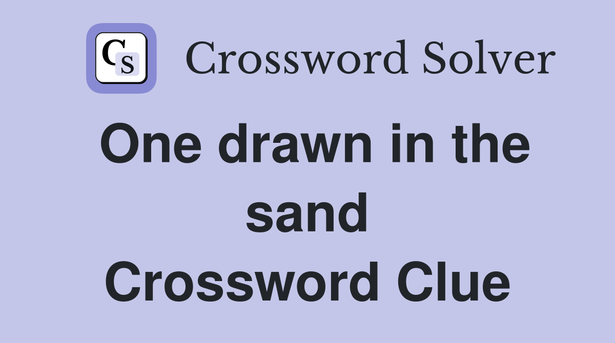 One drawn in the sand Crossword Clue