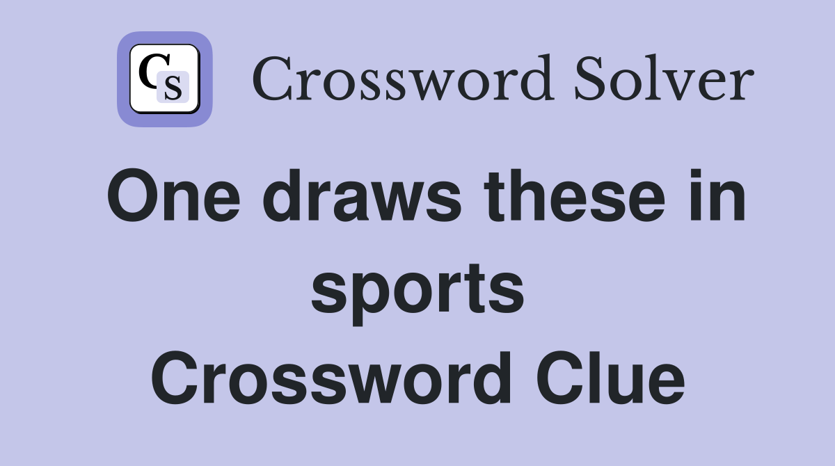One draws these in sports Crossword Clue