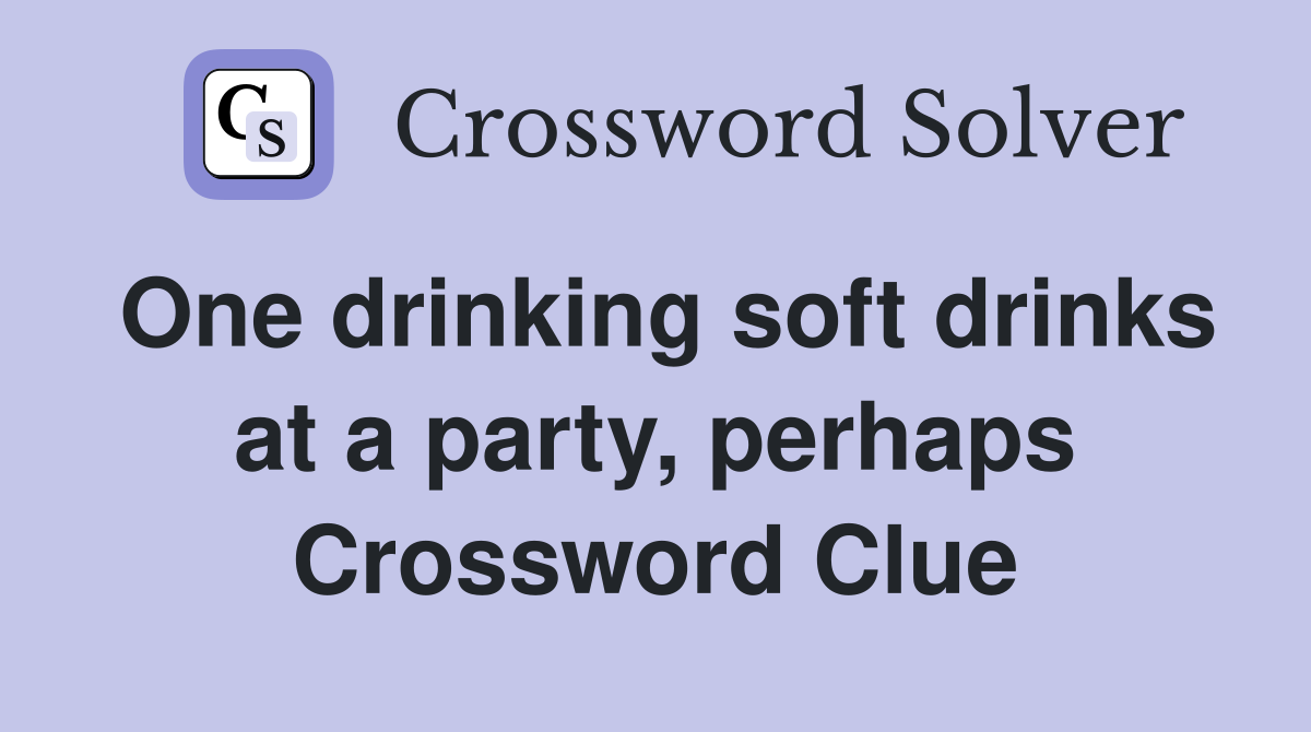 One drinking soft drinks at a party, perhaps Crossword Clue