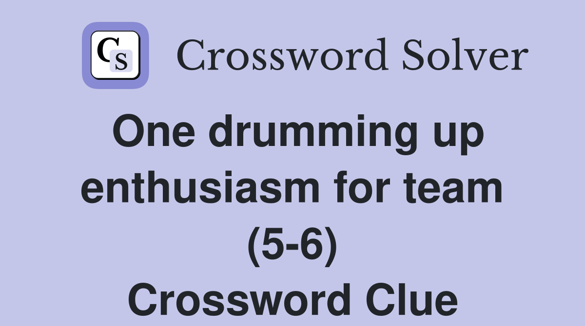 One drumming up enthusiasm for team (5-6) Crossword Clue