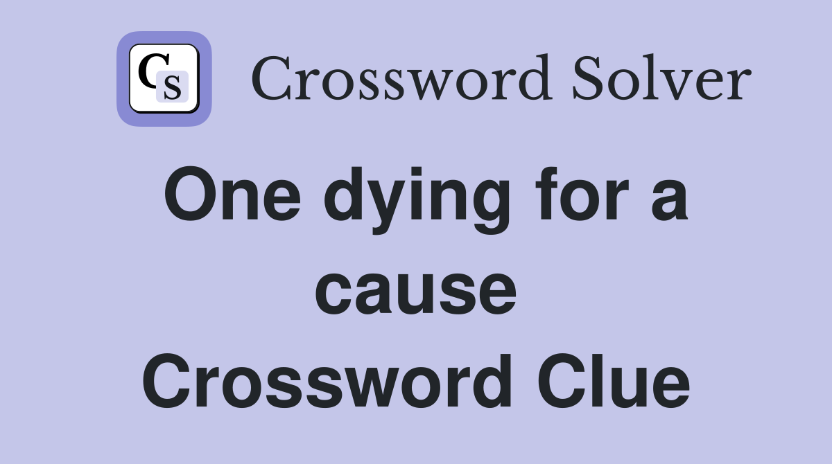 One dying for a cause Crossword Clue