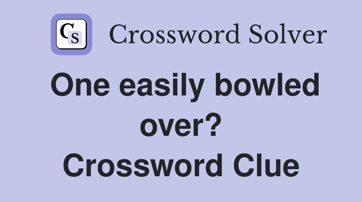 One easily bowled over? Crossword Clue